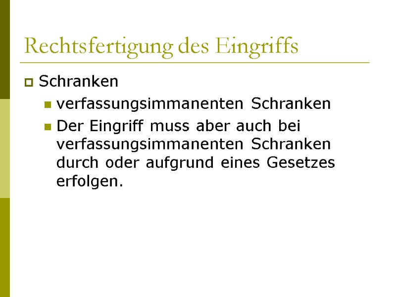 Rechtsfertigung des Eingriffs Schranken verfassungsimmanenten Schranken Der Eingriff muss aber auch bei verfassungsimmanenten Schranken